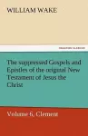 The Suppressed Gospels and Epistles of the Original New Testament of Jesus the Christ, Volume 6, Clement cover