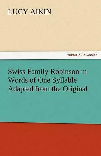 Swiss Family Robinson in Words of One Syllable Adapted from the Original cover