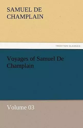 Voyages of Samuel de Champlain - Volume 03 cover