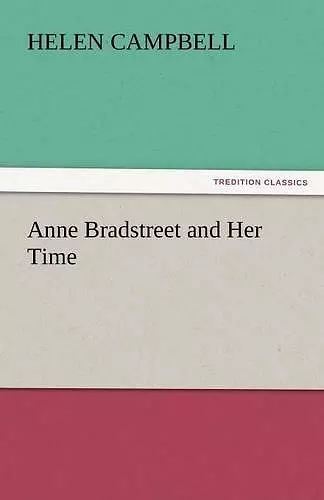 Anne Bradstreet and Her Time cover