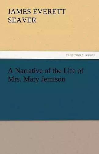 A Narrative of the Life of Mrs. Mary Jemison cover