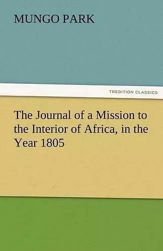 The Journal of a Mission to the Interior of Africa, in the Year 1805 cover