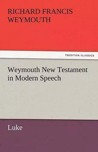 Weymouth New Testament in Modern Speech, Luke cover