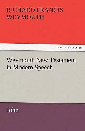 Weymouth New Testament in Modern Speech, John cover