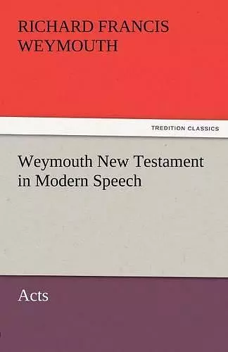 Weymouth New Testament in Modern Speech, Acts cover