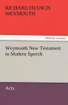 Weymouth New Testament in Modern Speech, Acts cover