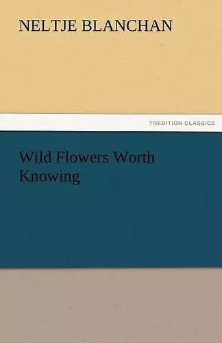 Wild Flowers Worth Knowing cover