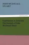 Explorations in Australia the Journals of John McDouall Stuart cover