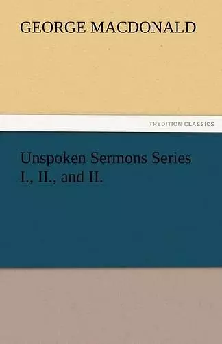 Unspoken Sermons Series I., II., and II. cover