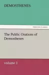 The Public Orations of Demosthenes, Volume 1 cover