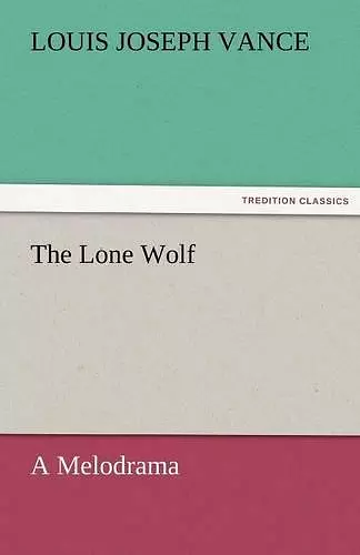 The Lone Wolf A Melodrama cover