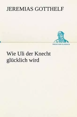 Wie Uli Der Knecht Glucklich Wird cover