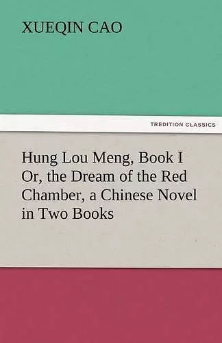 Hung Lou Meng, Book I Or, the Dream of the Red Chamber, a Chinese Novel in Two Books cover