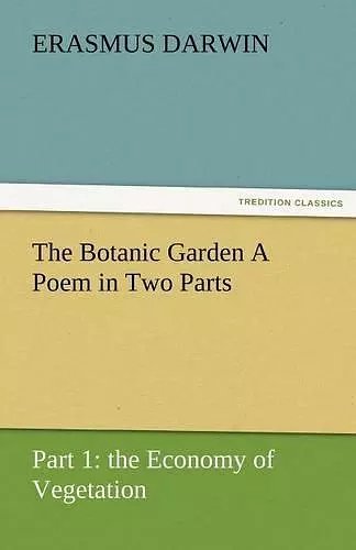 The Botanic Garden a Poem in Two Parts. Part 1 cover