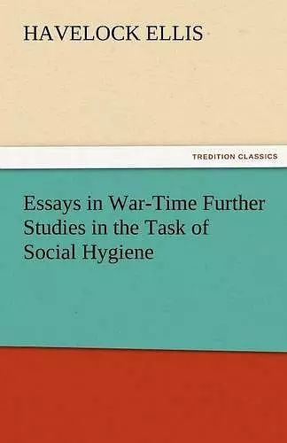 Essays in War-Time Further Studies in the Task of Social Hygiene cover