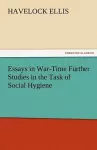 Essays in War-Time Further Studies in the Task of Social Hygiene cover