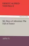 My Days of Adventure The Fall of France, 1870-71 cover