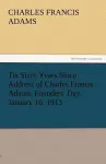 Tis Sixty Years Since Address of Charles Francis Adams, Founders' Day, January 16, 1913 cover
