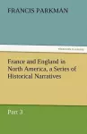 France and England in North America, a Series of Historical Narratives - Part 3 cover