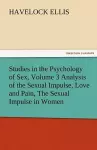 Studies in the Psychology of Sex, Volume 3 Analysis of the Sexual Impulse, Love and Pain, the Sexual Impulse in Women cover