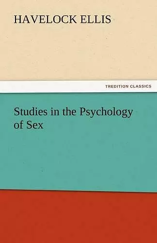 Studies in the Psychology of Sex, Volume 5 Erotic Symbolism, the Mechanism of Detumescence, the Psychic State in Pregnancy cover