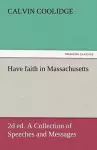 Have Faith in Massachusetts, 2D Ed. a Collection of Speeches and Messages cover