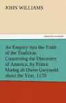 An Enquiry Into the Truth of the Tradition, Concerning the Discovery of America, by Prince Madog AB Owen Gwynedd, about the Year, 1170 cover