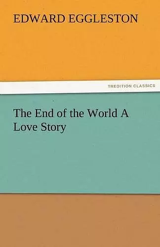 The End of the World a Love Story cover