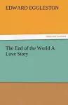 The End of the World a Love Story cover