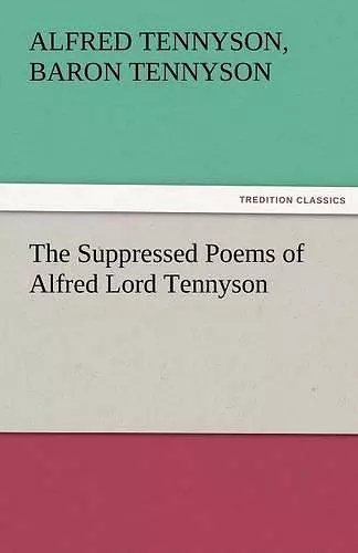 The Suppressed Poems of Alfred Lord Tennyson cover