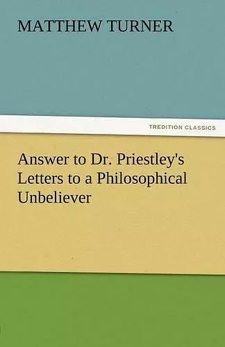 Answer to Dr. Priestley's Letters to a Philosophical Unbeliever cover