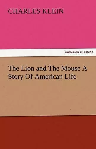 The Lion and the Mouse a Story of American Life cover