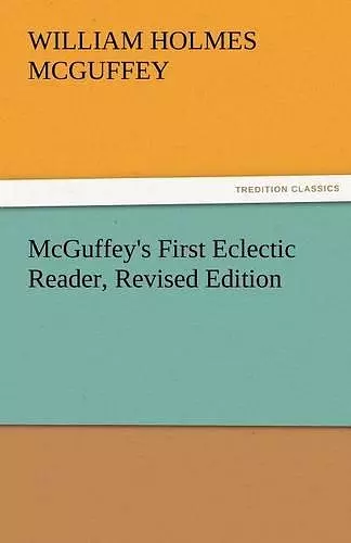 McGuffey's First Eclectic Reader, Revised Edition cover