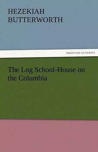 The Log School-House on the Columbia cover