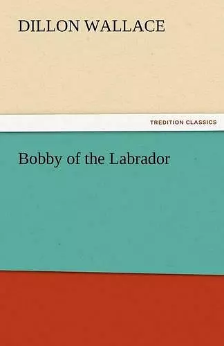 Bobby of the Labrador cover