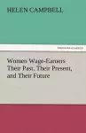 Women Wage-Earners Their Past, Their Present, and Their Future cover