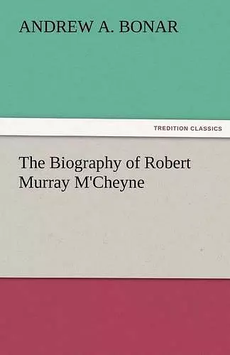 The Biography of Robert Murray M'Cheyne cover