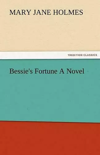 Bessie's Fortune a Novel cover