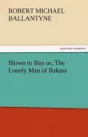 Blown to Bits Or, the Lonely Man of Rakata cover