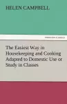 The Easiest Way in Housekeeping and Cooking Adapted to Domestic Use or Study in Classes cover