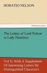 The Letters of Lord Nelson to Lady Hamilton, Vol II. with a Supplement of Interesting Letters by Distinguished Characters cover