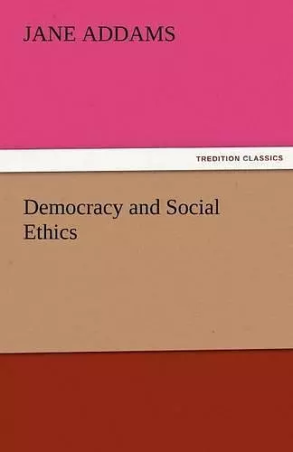 Democracy and Social Ethics cover