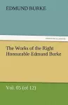 The Works of the Right Honourable Edmund Burke, Vol. 05 (of 12) cover