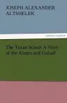 The Texan Scouts A Story of the Alamo and Goliad cover