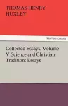 Collected Essays, Volume V Science and Christian Tradition cover