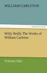 Willy Reilly the Works of William Carleton, Volume One cover