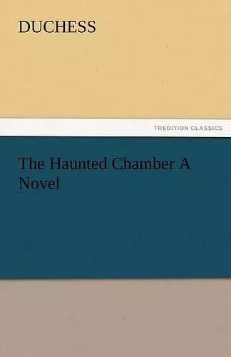 The Haunted Chamber a Novel cover