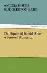 The Squire of Sandal-Side a Pastoral Romance cover