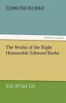 The Works of the Right Honourable Edmund Burke, Vol. 07 (of 12) cover