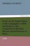 Essays on the Stage Preface to the Campaigners (1689) and Preface to the Translation of Bossuet's Maxims and Reflections on Plays (1699) cover